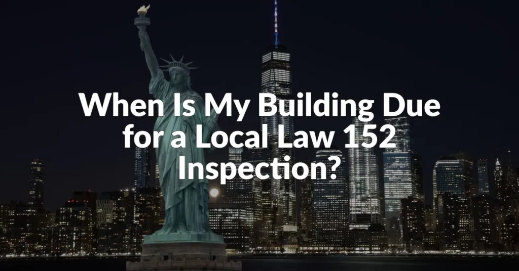 When Is My Building Due for a Local Law 152 Inspection?